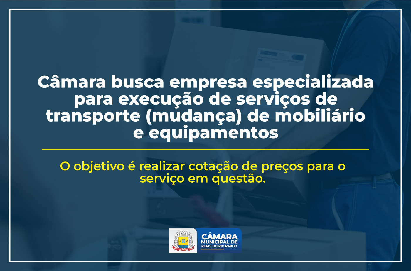 Câmara busca empresa especializada para execução de serviços de transporte (mudança) de mobiliário e equipamentos